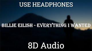 Billie Eillish - Everything I Wanted | 8D Audio [USE HEADPHONES]