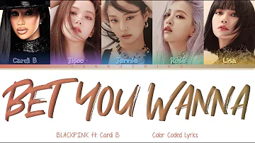 BLACKPINK (블랙핑크) - Bet You Wanna (feat. Cardi B) (Color Coded Lyrics Eng)