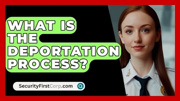 What Is The Deportation Process? - SecurityFirstCorp.com