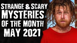 Strange & Scary Mysteries of the Month - MAY 2021