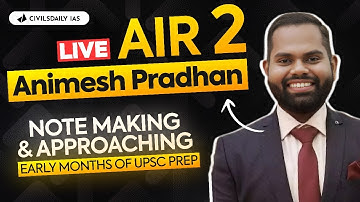 Animesh (AIR 2) is LIVE - Note Making & Approaching Early Months of UPSC Prep