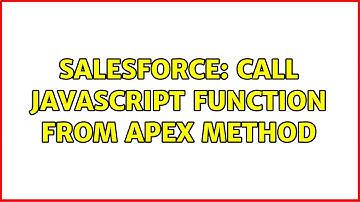 Salesforce: Call Javascript function from apex method