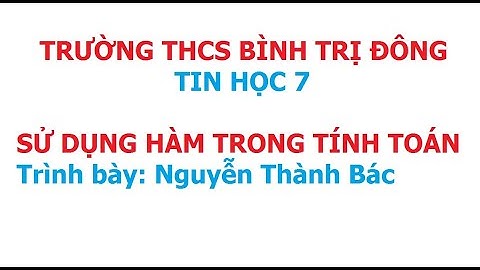 Tin học 7: Sử dụng các hàm để tính toán