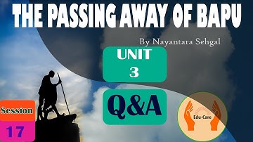 Session 17 I QUESTION & ANSWER | UNIT 3 I THE PASSING AWAY OF BAPU by Nayantara Sehgal I