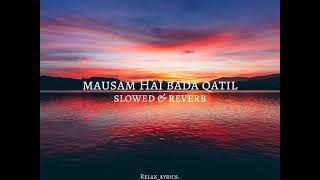 mausam Hai bada qatil | slowed & reverb | #sonu nigam