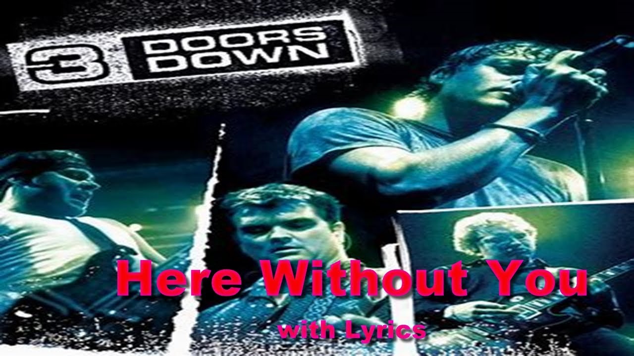 3 Doors Down Here Without You Songtext Deutsch Here Without You by 3 Doors Down with Lyrics - YouTube