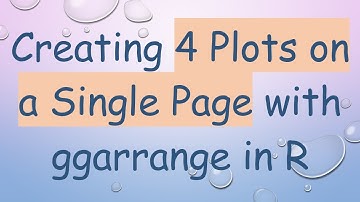 Creating 4 Plots on a Single Page with ggarrange in R