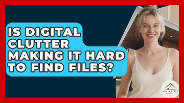 Is Digital Clutter Making It Hard To Find Files? - Minimalist Home Life