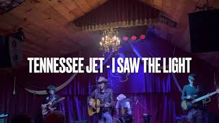 I Saw the Light - Tennessee Jet