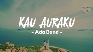 Ada Band - Kau Auraku (Lirik)