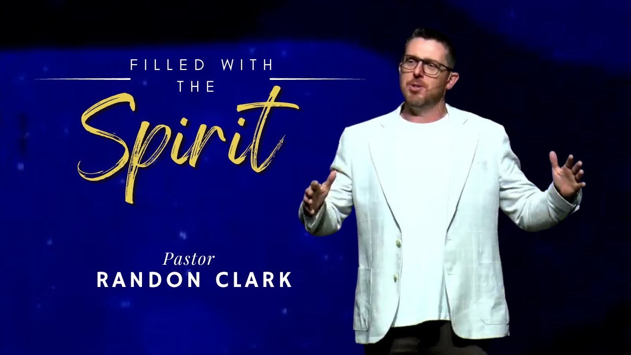 Filled With The Spirit | Pastor Randon Clark - YouTube