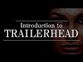 INTRODUCTION TO TRAILERHEAD