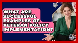 What Are Successful Examples Of Veteran Policy Implementation? - Veteran Community Guide