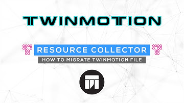 Twinmotion | What is resource collector?