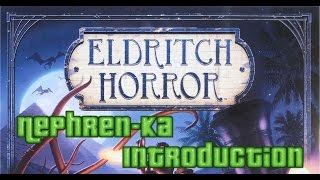 Eldritch Horror: Nephren-Ka: Introduction