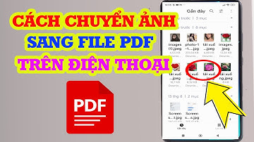 Cách chuyển ảnh sang pdf trên điện thoại dễ dàng