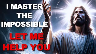 I MASTER THE IMPOSSIBLE | Message from God