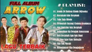 ARROW Full Album - Koleksi Lagu Popular Nyanyian ARROW - Koleksi Lagu Lama ARROW Terbaik Pilihan
