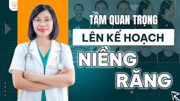 Tầm Quan Trọng Của Việc Lên Kế Hoạch Trong Niềng Răng | Bác sĩ Trung Long Biên