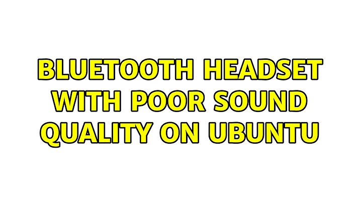 Ubuntu: Bluetooth headset with poor sound quality on Ubuntu (3 Solutions!!)