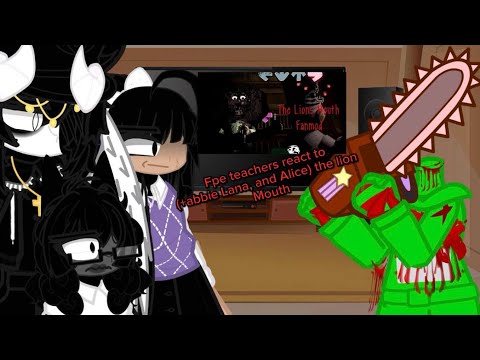 Fpe teachers react to(+abbie Lana, and Alice) the lion Mouth
