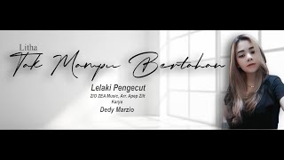 TAK MAMPU BERTAHAN - LELAKI PENGECUT - LITHA - ( lyric Video)  2024