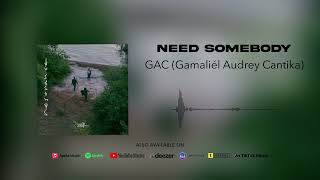 GAC (Gamaliél Audrey Cantika) - Need Somebody (Official Audio)