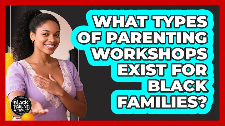 What Types Of Parenting Workshops Exist For Black Families?