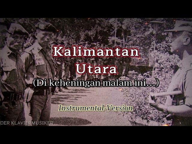 Kalimantan Utara (Di keheningan malam...) - Indonesian Konfrontasi Song [Instrumental-Version] class=