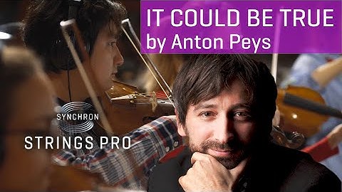 Synchron Strings Pro: It Could Be True, by Anton Peys
