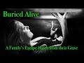 BURIED ALIVE - The Grave is Sealed, But There Is A Small Way Out! The Story of the Abel Family.