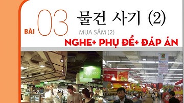 TIẾNG HÀN TỔNG HỢP SƠ CẤP 2_BÀI 3: 물건 사기( MUA SẮM)(2) có phụ đề và đáp án đi kèm #luyennghetiengHab