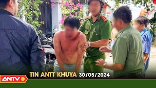 Tin tức an ninh trật tự nóng, thời sự Việt Nam mới nhất 24h khuya ngày 30/5 | ANTV