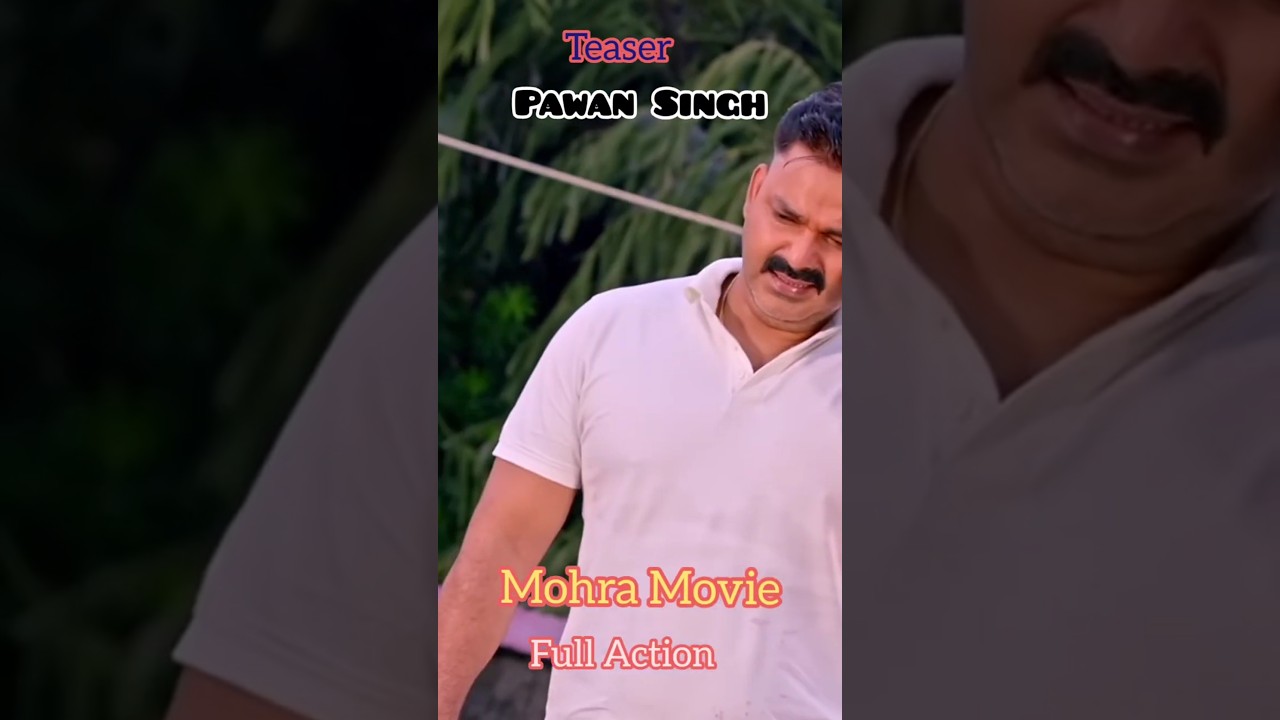 Pawan Singh New Movie #teaser  #shorts Mohara #fullaction 4K Bhojpuri Movie Teaser #short