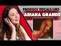 How to produce vocals like ariana grande