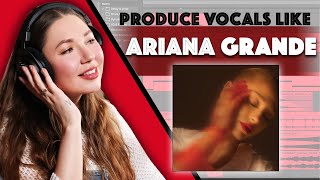 How To Produce VOCALS like ARIANA GRANDE