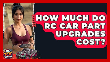 How Much Do RC Car Part Upgrades Cost? - RC Toy Central