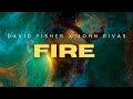 David fisher x john rivas  fire official audio