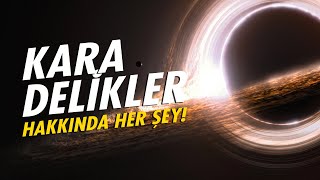 KARA DELİKLER  Evrenin en büyük sırrı!