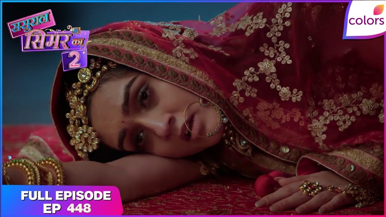 Sasural Simar Ka 2 | Full Episode Ep. 448 | Simar humiliates Khushi | Colors TV
