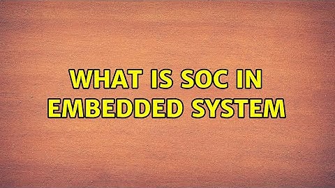What is SOC in embedded System (2 Solutions!!)