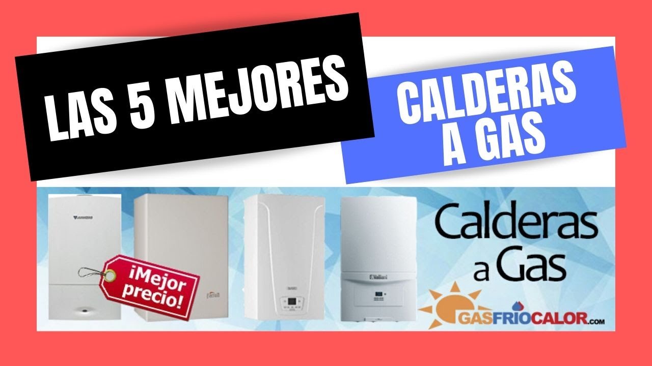 Calderas de gas; Tipos, precios y cómo elegir la mejor