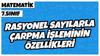 7. Sınıf Matematik - Rasyonel Sayılarla Çarpma İşleminin Özellikleri 2022