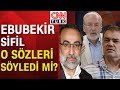 Ebubekir Sifil o sözleri söyledi mi? "Namaz kılmayana ceza" sözlerinin aslı ne?