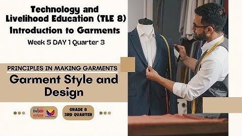 PRINCIPLES IN MAKING GARMENTS Garment Style and Design WK 5 DAY 1 Q3