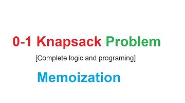 0/1 knapsack problem using memoization [complete logic and programming]