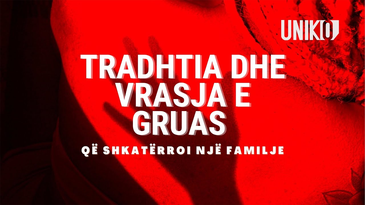 Uniko - Tradhtia dhe vrasja e gruas që shkatërroi një familje (26 Shtator 2022)