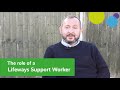 Whats it like to be a support worker at a lifeways supported living service