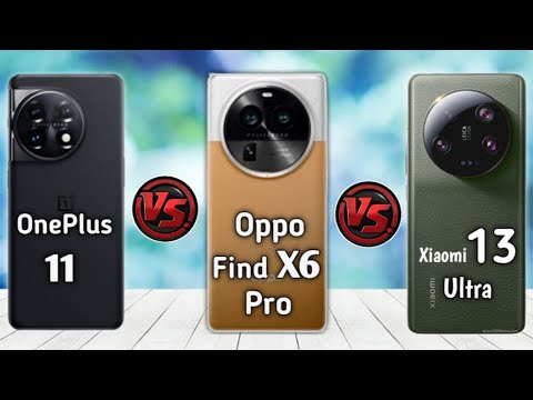 Oneplus 11 vs Oppo Find X6 Pro vs Xiaomi 13 Ultra
