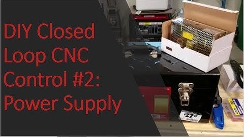 DIY Closed Loop CNC Control #2: Power Supply